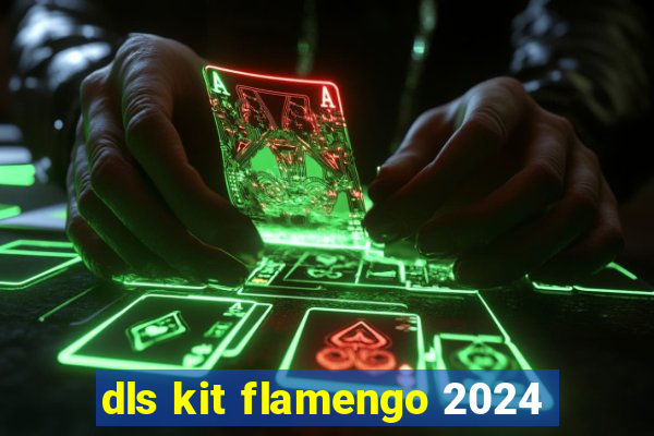 dls kit flamengo 2024